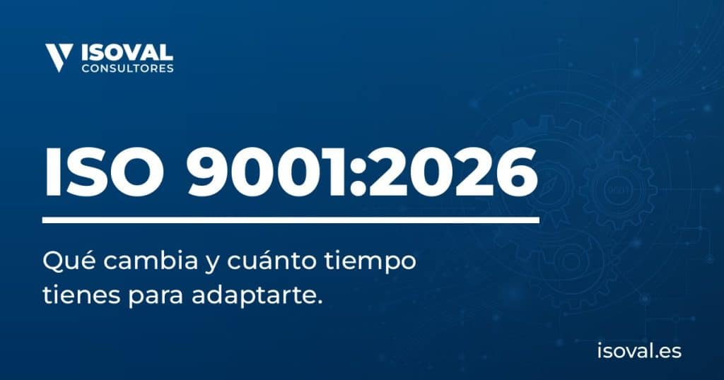 Nueva norma ISO 9001:2026: cambios y plazos de transición